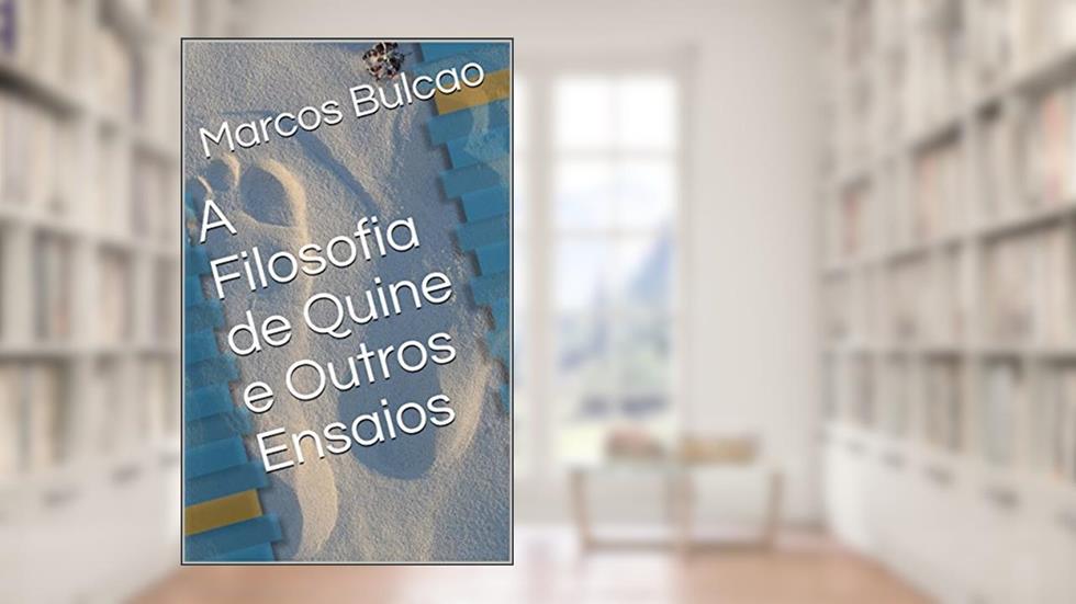 A Filosofia de Quine e Outros Ensaios, do autor Marcos Bulcao