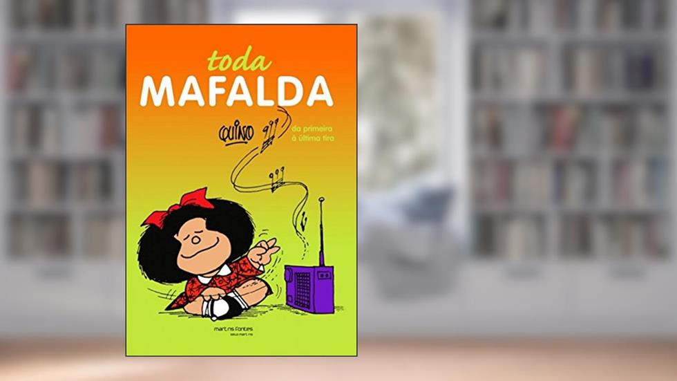 Mafalda - Toda Mafalda, do autor Quino