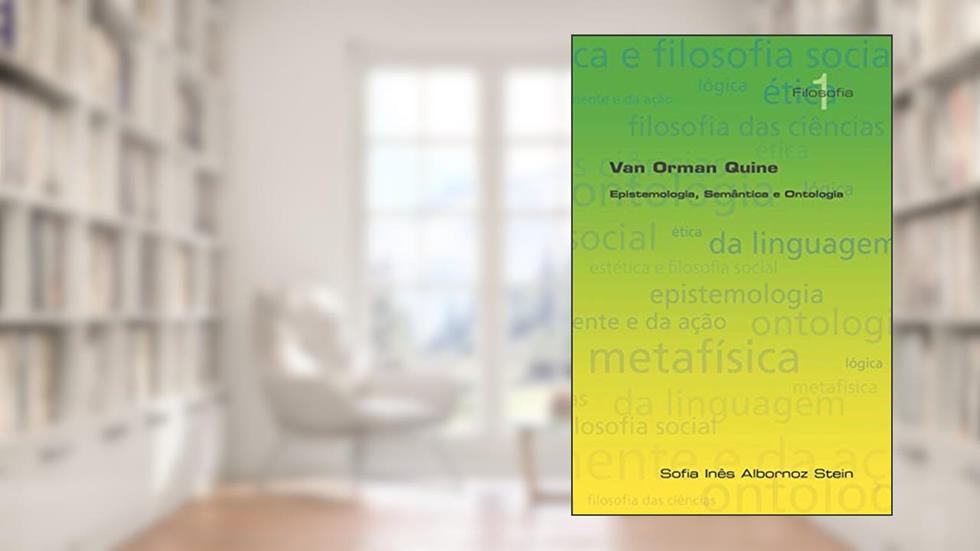 Van Orman Quine: Epistemologia, Semantica E Ontologia, do autor Sofia Ines Albornoz Stein