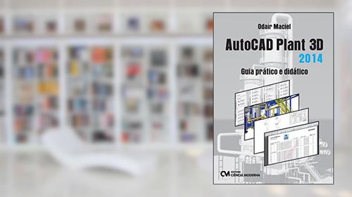 Capa de AutoCAD Plant 3D. Guia Prático e Didático, do autor Odair Maciel