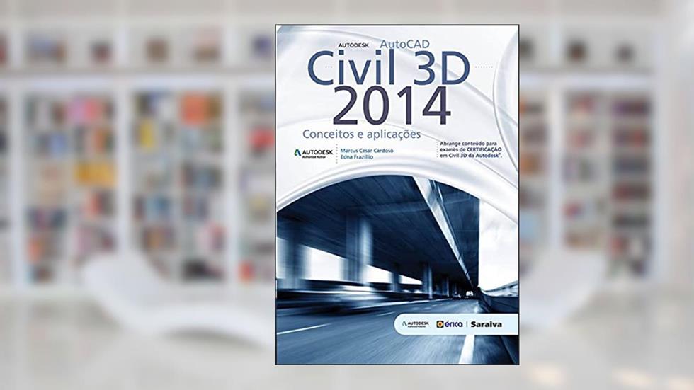 Autodesk® Autocad civil 3D 2014: Conceitos e aplicações, do autor Marcus Cesar Cardoso e Edna Frazillio