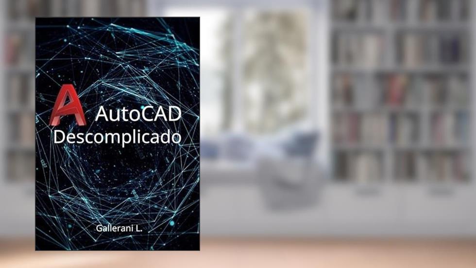 AutoCAD Descomplicado, do autor Gallerani L.