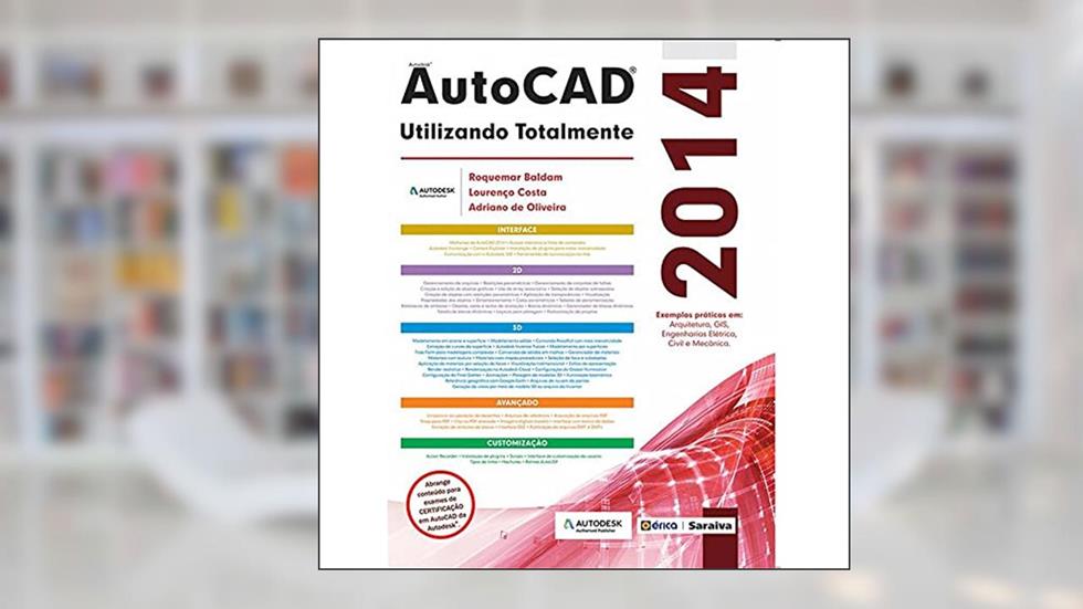 Autodesk® Autocad 2014: Utilizando totalmente, do autor Lourenço Costa e Adriano de Oliveira Roquemar Baldam