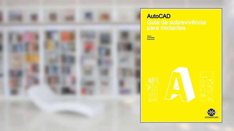 AUTOCAD - Curso de Desenho Técnico com Autocad 2D (Todas as versões): ARQUITETURA ENGENHARIA DESIGN E CONSTRUÇÃO CIVIL, do autor GRAPHITE SCHOOL