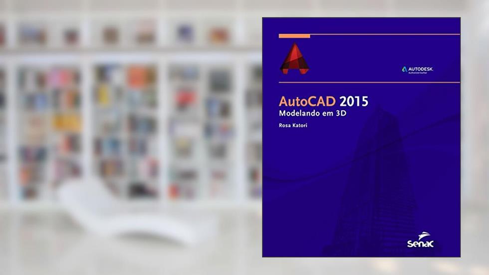 Autocad 2015. Modelando Em 3d, do autor Rosa Katori