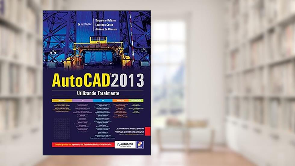 Autodesk® Autocad 2013: Utilizando totalmente, do autor Lourenço Costa e Adriano de Oliveira Roquemar Baldam