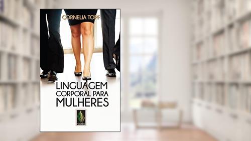 Capa de Linguagem corporal para mulheres: Apresentação segura e autoconfiante, do autor Cornelia Topf