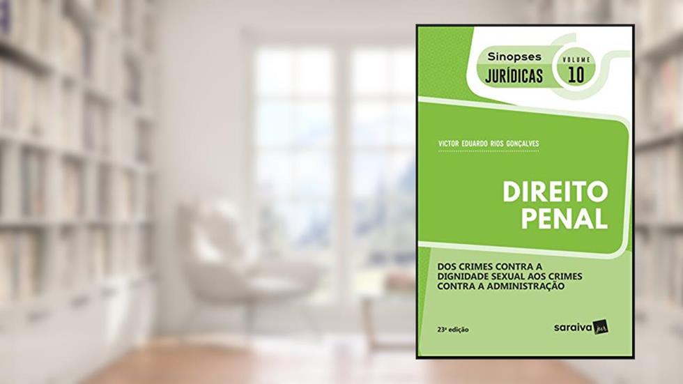 Sinopses jurídicas: Direito penal: Dos crimes contra a dignidade sexual aos crimes contra a administração - 23ª edição de 2019: 10, do autor Victor Eduardo Rios Gonçalves