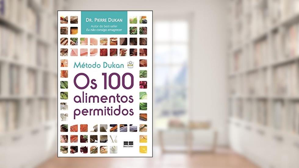 Método Dukan: Os 100 alimentos permitidos: Os 100 alimentos permitidos, do autor Pierre Dukan