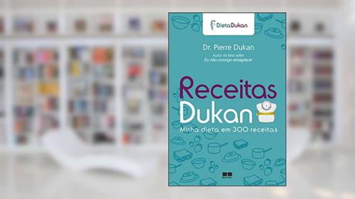 Capa de Receitas Dukan: Minha dieta em 300 receitas: Minha dieta em 300 receitas, do autor Pierre Dukan