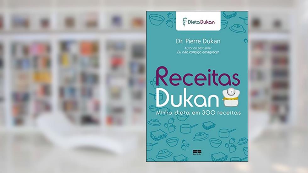 Receitas Dukan: Minha dieta em 300 receitas: Minha dieta em 300 receitas, do autor Pierre Dukan