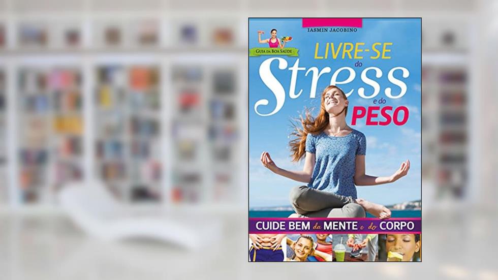 Livre-se do Stress e do Peso, do autor Iasmin Jacobino