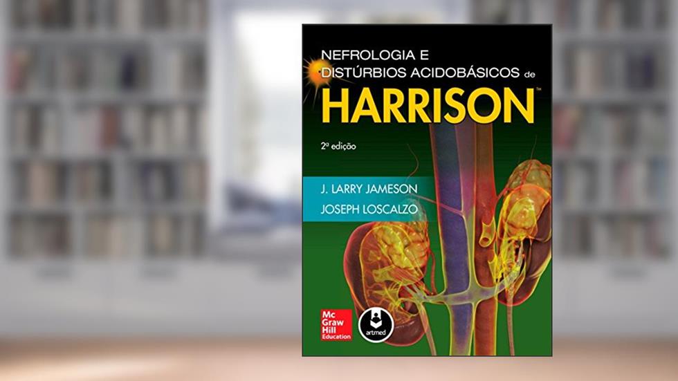 Nefrologia e Distúrbios Acidobásicos de Harrison, do autor J. Larry Jameson; Joseph Loscalzo