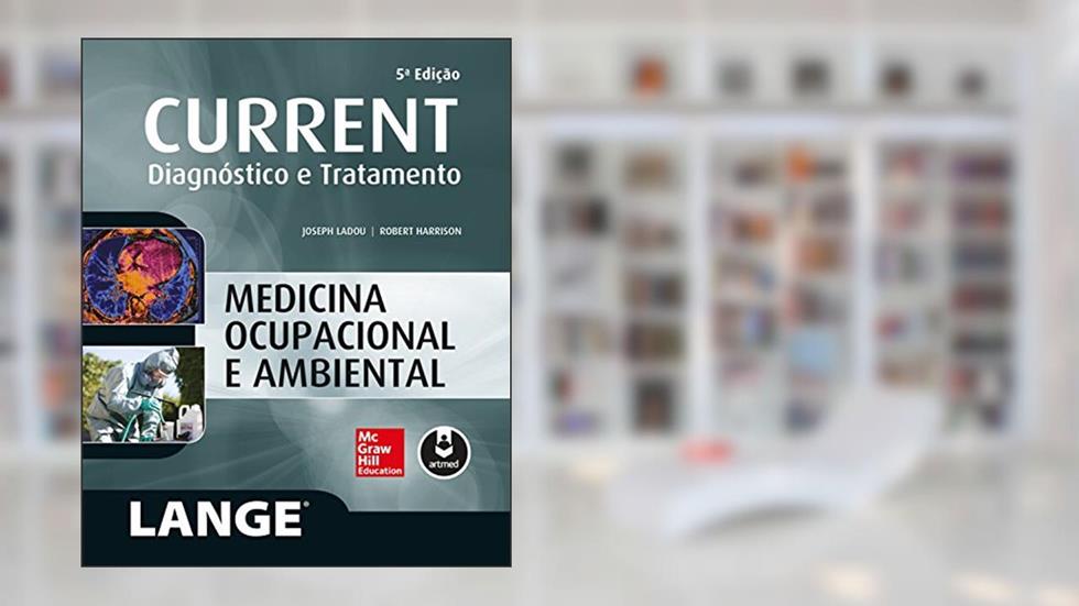 CURRENT Medicina Ocupacional e Ambiental: Diagnóstico e Tratamento (Lange), do autor Joseph Ladou; Robert Harrison