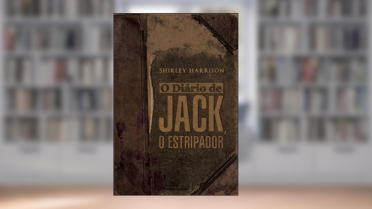 O Diário de Jack, o Estripador, do autor Shirley Harrison