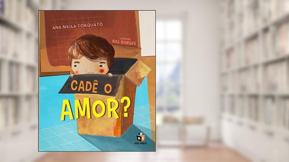 Cadê o amor?, do autor Ana Neila Torquato