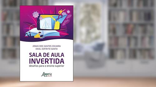 Capa de Sala de aula invertida: desafios para o ensino superior, do autor Jonas dos Santos Colvara