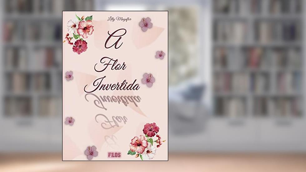 A Flor Invertida, do autor Lilly Magaflor