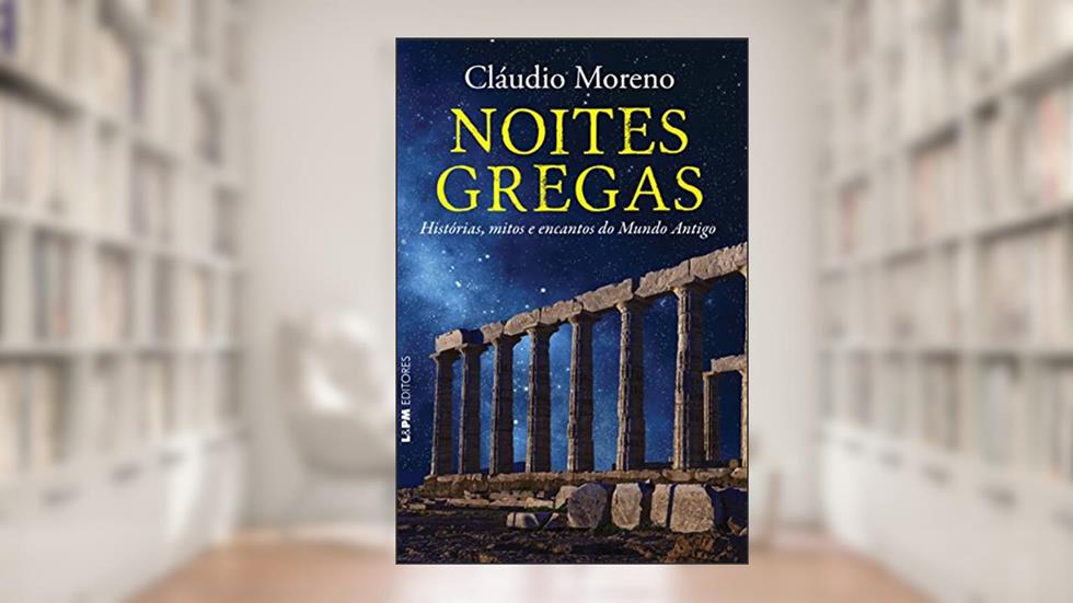 Noites Gregas: Histórias, Mitos e Encantos do Mundo Antigo, do autor Cláudio Moreno