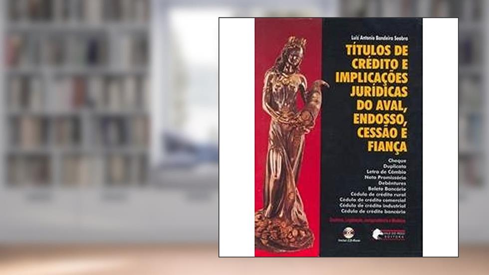 Títulos de Crédito e Implicações Jurídicas do Aval, Endosso, Cessão e Finança, do autor Bandeira Seabra