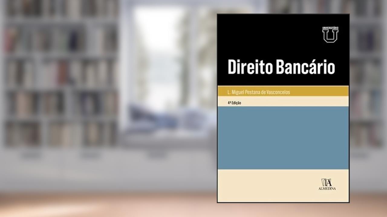 Direito Bancário, do autor L. Miguel Pestana de Vasconcelos
