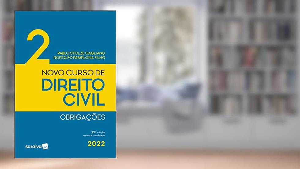 Novo Curso de Direito Civil - 23ª edição 2022: Volume 2, do autor Gagliano; Pablo Stolze; Pamplona Filho; Rodolfo Mario Veiga