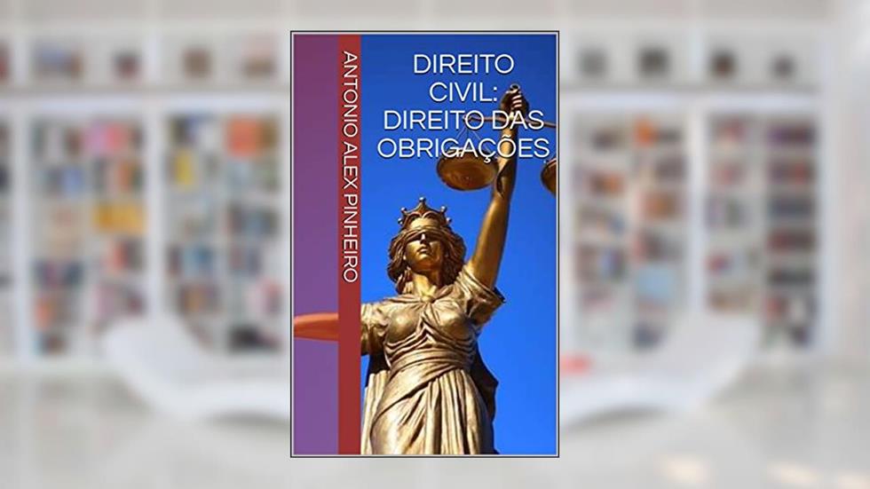 DIREITO CIVIL: DIREITO DAS OBRIGAÇÕES, do autor ANTONIO ALEX PINHEIRO