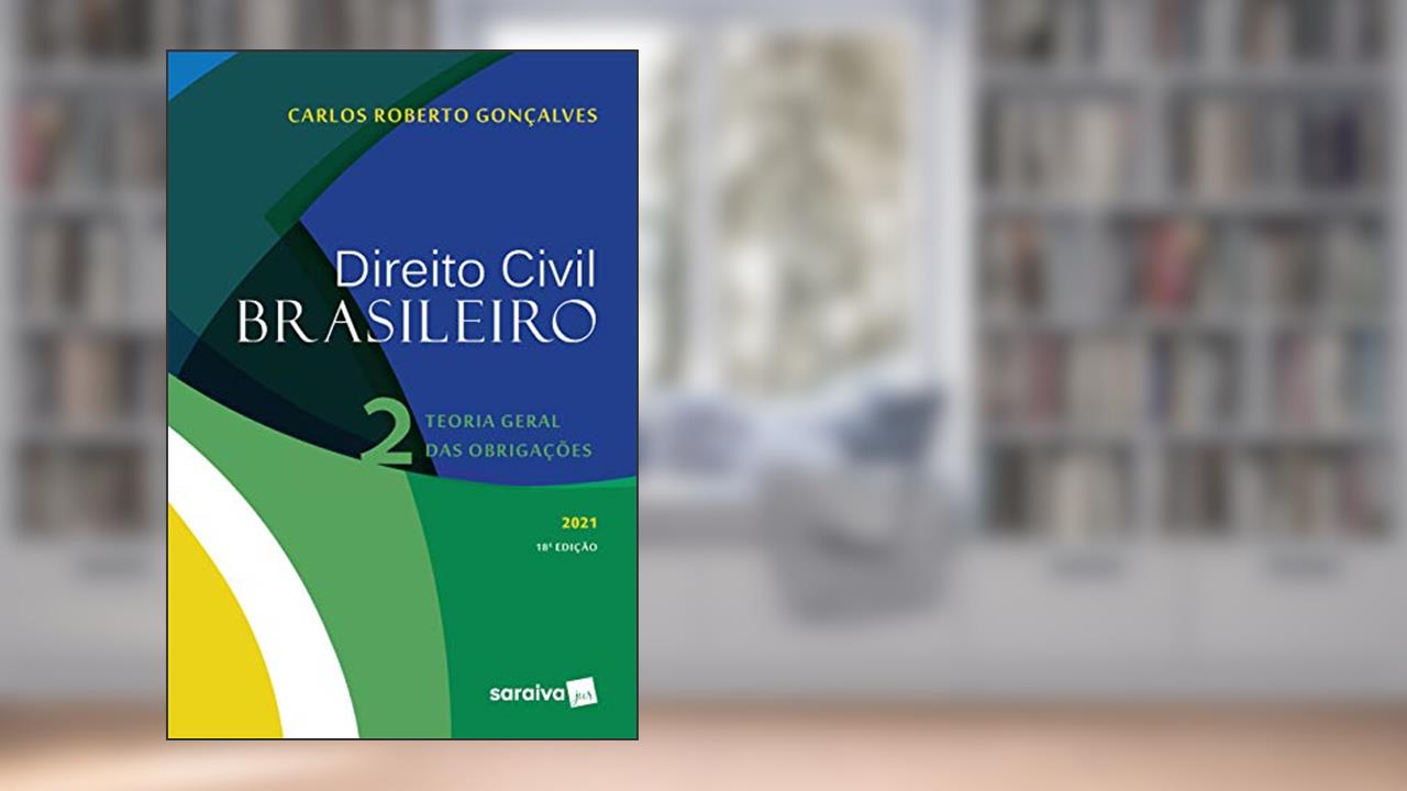 Direito Civil Brasileiro: Teoria Geral das Obrigações: Volume 2, do autor Carlos Roberto Gonçalves