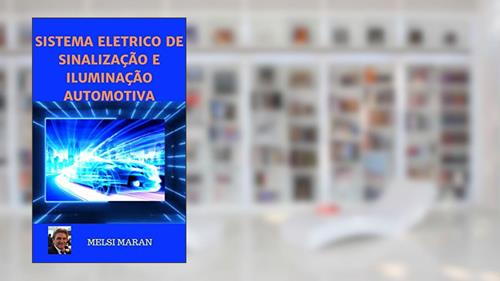 Capa de SISTEMA ELÉTRICO DE SINALIZAÇÃO E ILUMINAÇÃO AUTOMOTIVA, do autor MELSI MARAN