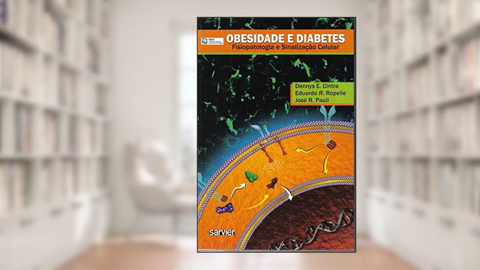 Obesidade e diabetes: Fisiopatologia e sinalização celular, do autor Cintra; Ropelle; Pauli