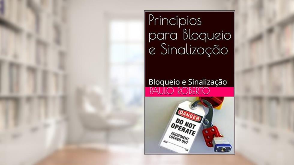 Princípios para Bloqueio e Sinalização : Bloqueio e Sinalização, do autor Paulo Roberto