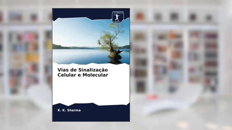 Vias de Sinalização Celular e Molecular, do autor K. K. Sharma; Ritu Gupta