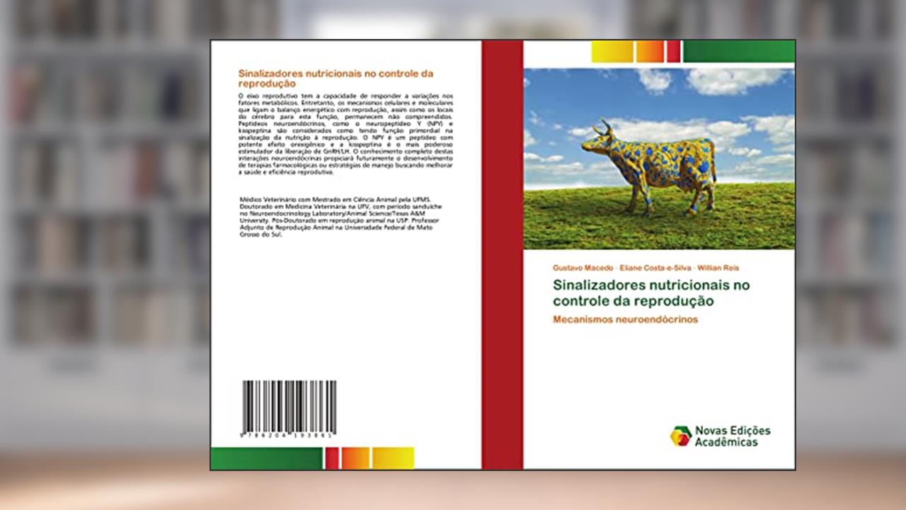 Sinalizadores nutricionais no controle da reprodução: Mecanismos neuroendócrinos, do autor Gustavo Macedo; Eliane Costa-e-Silva; Willian Reis