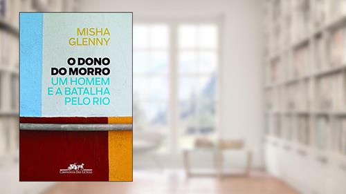 Capa de O dono do morro, do autor Misha Glenny