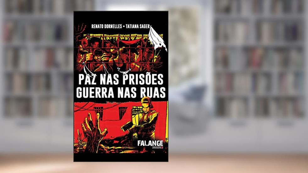 Paz nas prisões Guerra nas ruas, do autor Renato Dornelles; Tatiana Sager
