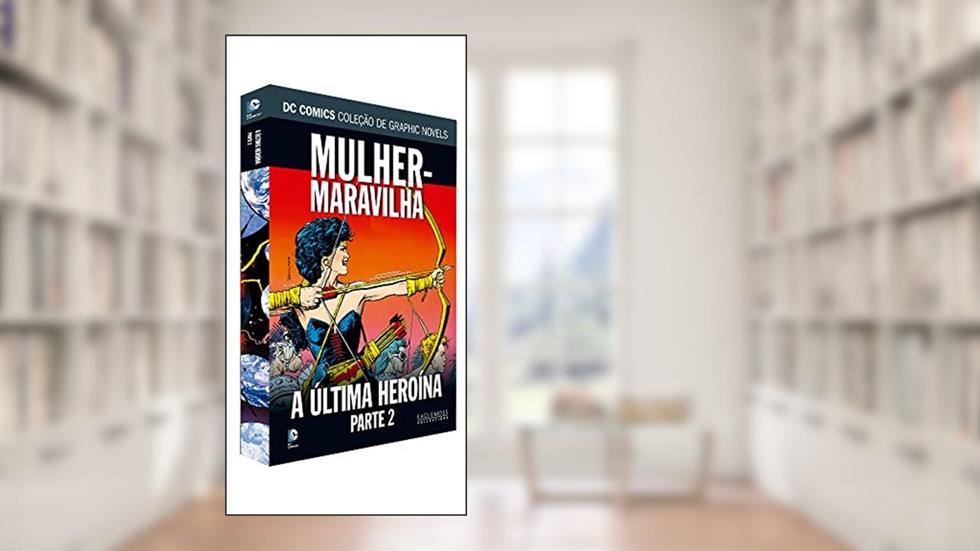 Dcgn Sagas Definitivas Ed. 43 - Mulher-Maravilha. A Última Heroína Parte 2, do autor Eaglemoss
