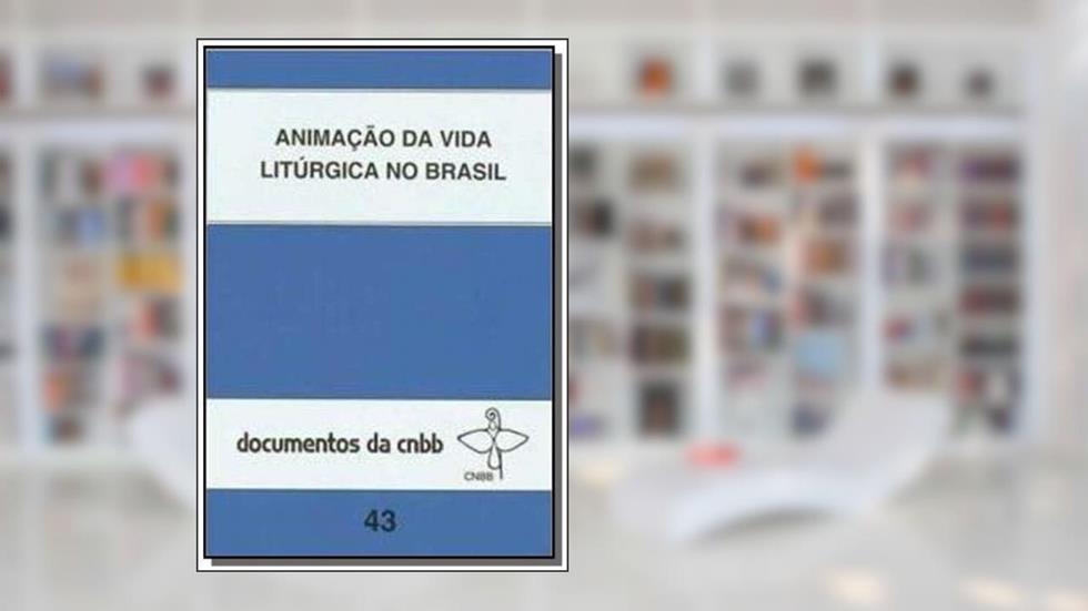 Animação da vida litúrgica no Brasil - 43, do autor CNBB; CNBB - Brasilia
