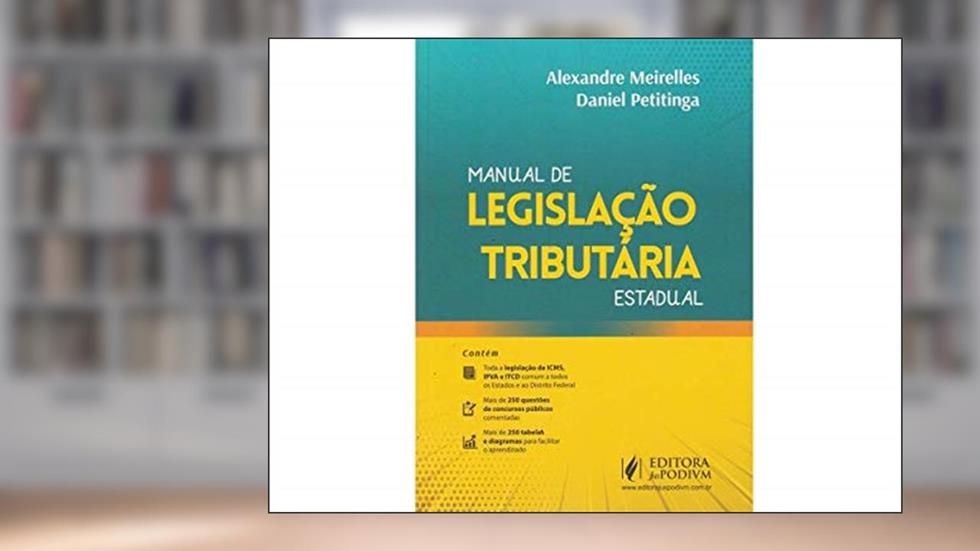 Manual de Legislação Tributária Estadual, do autor Daniel Petitinga; Alexandre Meirelles
