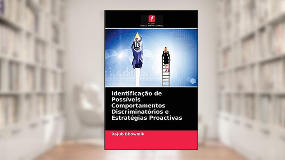 Identificação de Possíveis Comportamentos Discriminatórios e Estratégias Proactivas, do autor Rajub Bhowmik