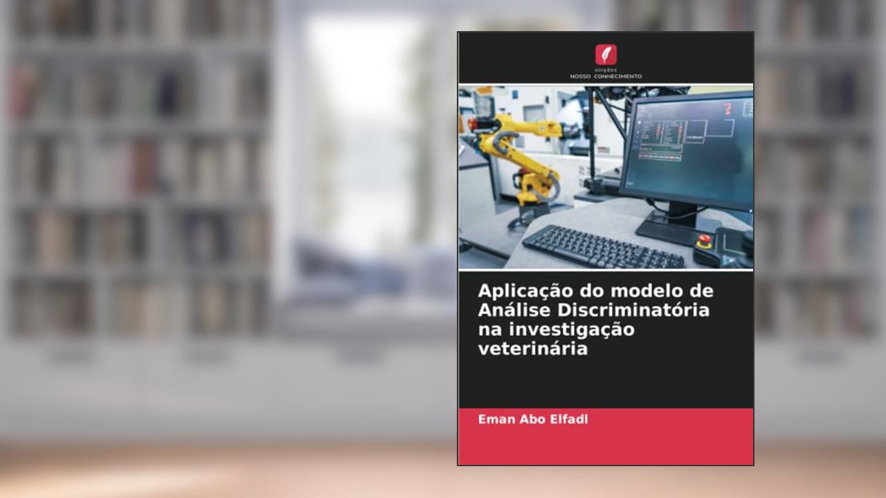 Aplicação do modelo de Análise Discriminatória na investigação veterinária, do autor Eman Abo Elfadl