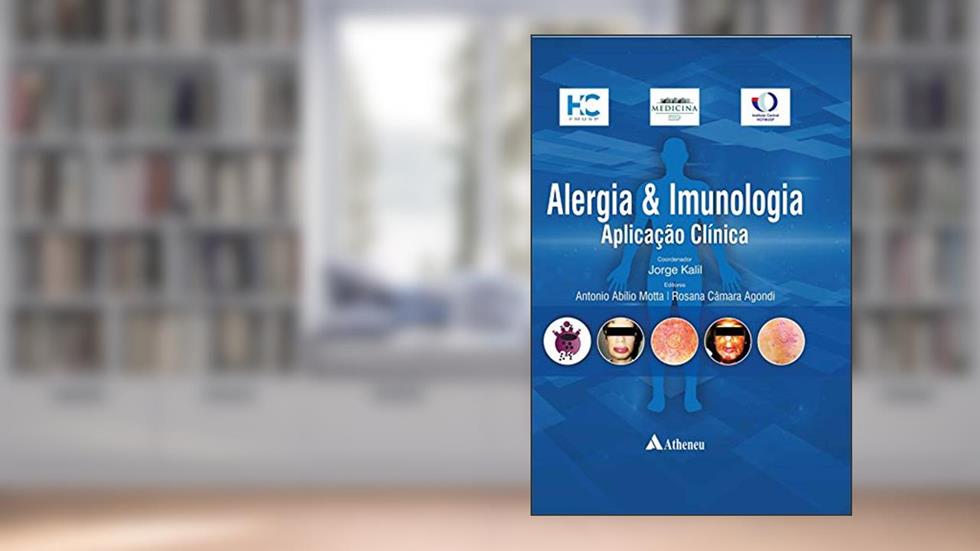 Alergia & Imunologia - Aplicação Clínica, do autor Antonio Abílio Motta; Rosana Câmara Agondi; Jorge Kalil