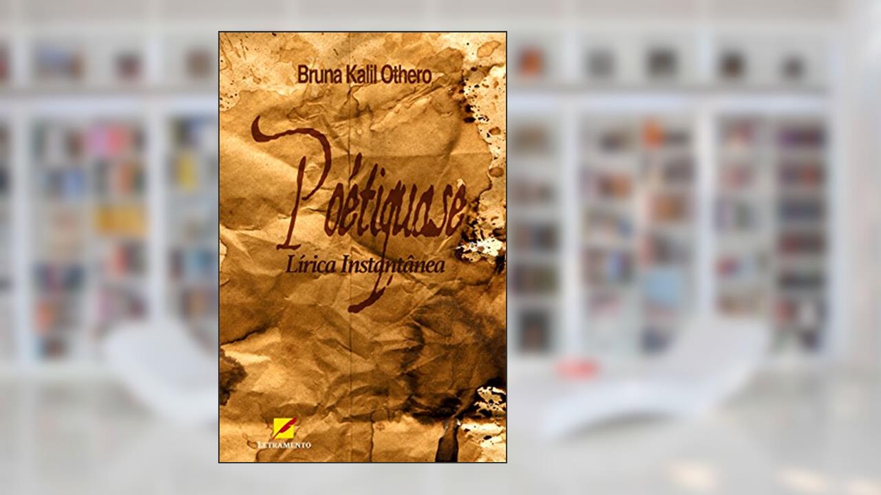 Poétiquase: Lírica instantânea, do autor Bruna Kalil Othero