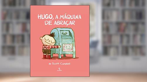 Capa de Hugo, a máquina de abraçar, do autor Scott Campbell