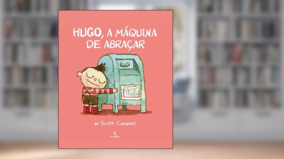 Hugo, a máquina de abraçar, do autor Scott Campbell