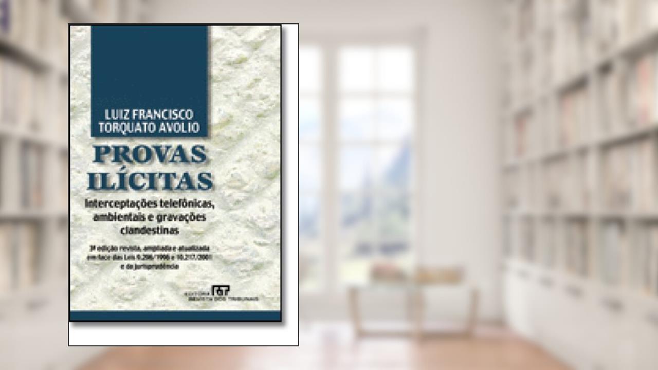 Provas Ilícitas, do autor Luiz Francisco T. Avolio