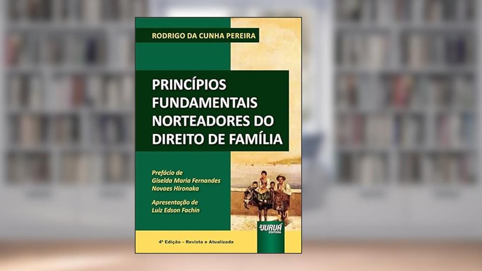 Princípios Fundamentais Norteadores do Direito de Família, do autor Rodrigo da Cunha Pereira