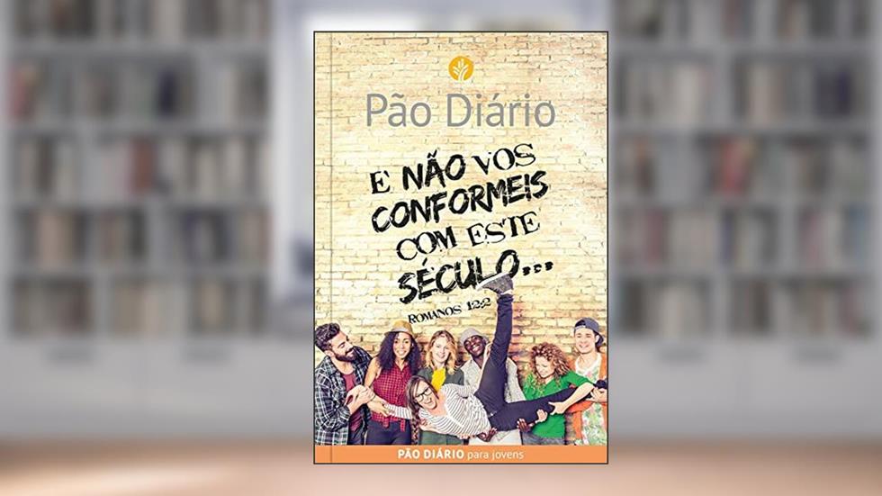 E não vos conformeis com este século: e Não vos Conformeis com Este Século... - Romanos 12:2, do autor Publicações Pão Diário