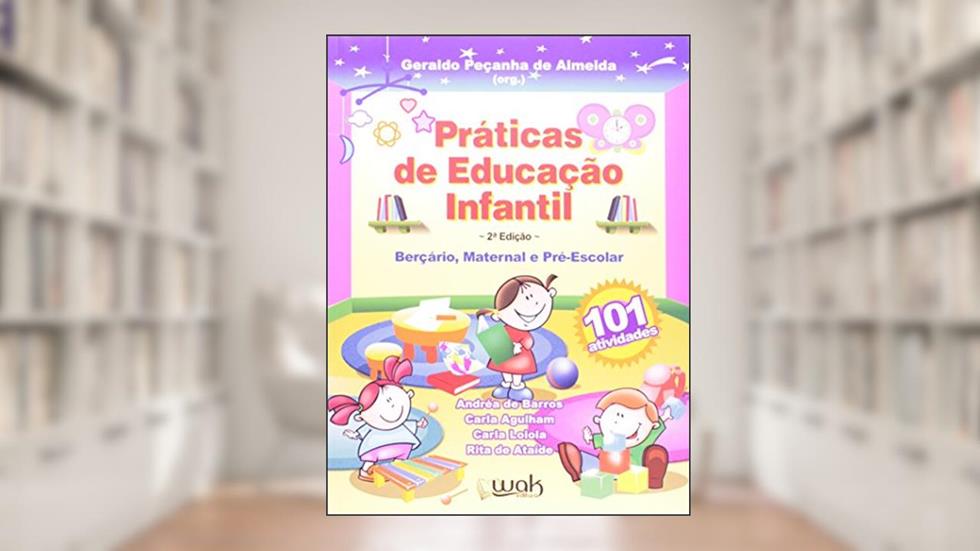 Práticas de Educação Infantil. Berçário Maternal e Pré-Escola, do autor Geraldo Peçanha de Almeida