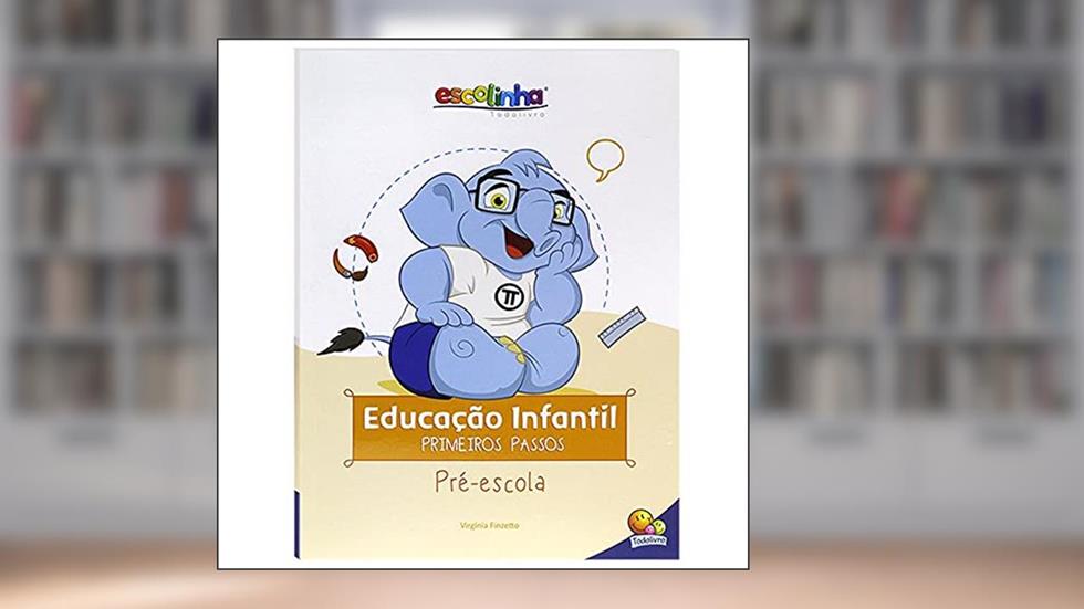 Escolinha Educação Infantil - Primeiros Passos: Pré-Escola, do autor Virgínia & Mônica Pina Finzetto