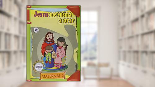 Capa de Jesus Me Ensina a Orar. Maternal II, do autor Vários Autores